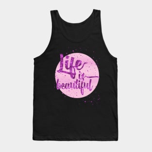 Life is beautiful Tank Top